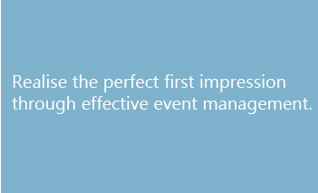 Realise the perfect first impression through effective event management.